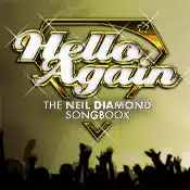 Hello Again- The Neil Diamond Songbook.